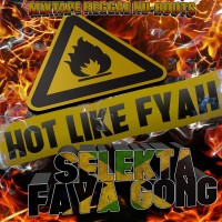 Selekta-Faya-Gong-Hot-Like-Fyah-200px